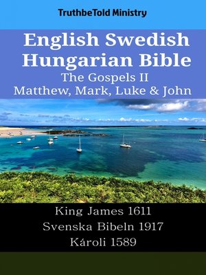 cover image of English Swedish Hungarian Bible--The Gospels II--Matthew, Mark, Luke & John